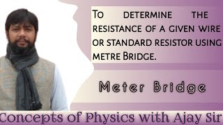 To determine the resistance of a given wire or a standard resistor using Metre Bridge [upl. by Ednargel]