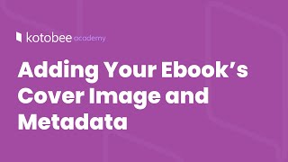 Adding Your Ebook’s Cover Image and Metadata  Kotobee Academy [upl. by Leterg]