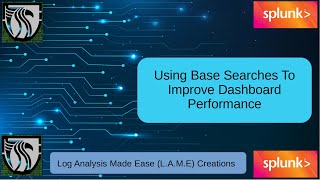 Improving Splunk Dashboard Performance Using Base Searches [upl. by Kersten]