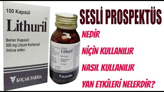 LİTHURİL Kapsül Nedir Niçin Kullanılır Nasıl Kullanılır Yan Etkileri Nelerdir [upl. by Caughey496]