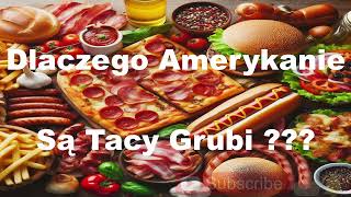 Dlaczego Amerykanie sa Tacy Grubi [upl. by Meade210]