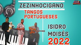 Nova musica cigana 2022 ZezinhoCigano Isidro amp Moíses quotTANGOS PORTUGUESESquot 2022 [upl. by Callean]