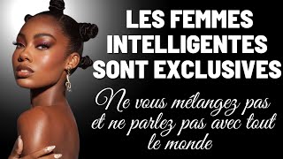 Les femmes intelligentes sont exclusives et ne se mélangent pas à tout [upl. by Segroeg]