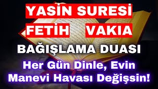 Yasin Fetih Vakıa Sureleri ve Bağışlama Duası  Her Gün Dinle Evin Manevi Havası Değişsin [upl. by Agueda963]