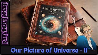 A Brief History of Time Our Picture of the Universe  Part  2 [upl. by Drue]