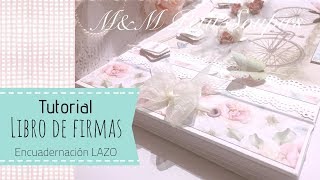 Tutorial Libro de firmas Boda Encuadernación lazo Scrapbooking [upl. by Derdle]