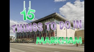 Top 15 Things To Do In Markham Ontario Canada [upl. by Clarkson]