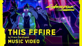 Cyberpunk Edgerunners  This Fffire by Franz Ferdinand  Music Video [upl. by Ayita433]