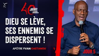 J5  DIEU SE LÈVE SES ENNEMIS SE DISPERSENT   40 JOURS DE JEÛNE ET PRIÈRES  Apôtre Yvan [upl. by Attelliw]