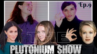 How To Be A Con Artist Elizabeth Holmes Anna Sorokin amp Meghan Markle The Plutonium Show 9 [upl. by Uriisa856]