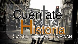 Sacker Cool y Nawan  Cuéntate otra Historia [upl. by Papageno]