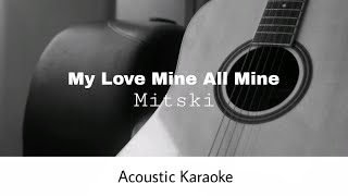 Mitski  My Love Mine All Mine Acoustic Karaoke [upl. by Amaryl]