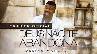 Delino Marçal  Deus Não Te Abandona  Trailer Oficial [upl. by Wilkison188]