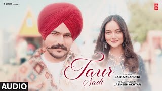 TAUR SADI Full Audio  Satkar Sandhu  Latest Punjabi Songs 2024  TSeries [upl. by Donoho]