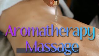 Aromatherapy Massage Engaging the Senses [upl. by Jardena]