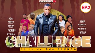 CHALLENGE  ÉPISODE 2  FILM CONGOLAIS 2023  ADA ILUNGA TV [upl. by Birkle359]