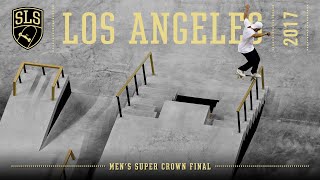 2017 SLS World Championship Los Angeles CA  MENS SUPER CROWN FINAL  Full Broadcast [upl. by Nivlak278]