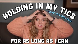 Holding In My Tics For As Long As I Can  TOURETTES CHALLENGE [upl. by Flo]