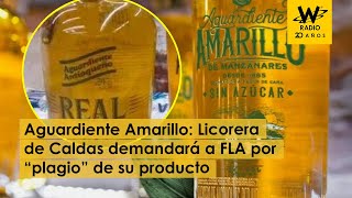 Aguardiente Amarillo Licorera de Caldas demandará a FLA por “plagio” [upl. by Sufur]