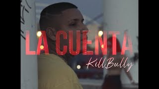 Kill Bully  La Cuenta Video Oficial [upl. by Isobel]