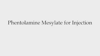 How to Pronounce Phentolamine Mesylate for Injection [upl. by Seabrook839]