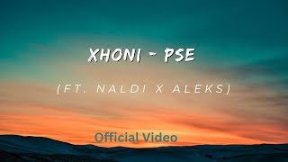 XHONI BEATS Pse FEAT NALDI amp ALEKS Official Video [upl. by Attenahs576]