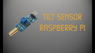 Tilt Sensor Raspberry Pi [upl. by Evelina]