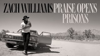 Zach Williams  Praise Opens Prisons Official Audio [upl. by Derward]