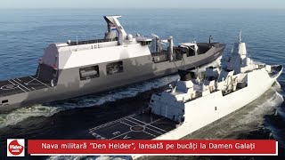 Nava militară ”Den Helder” lansată pe bucăți la Damen Galați [upl. by Akirre]