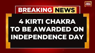 4 Kirti Chakra To Be Awarded On Independence Day  2nd Highest Peacetime Gallantry Award For Heroes [upl. by Ahtebbat575]