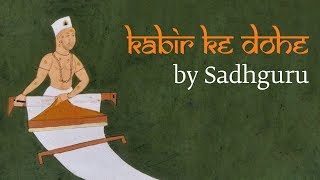 Sadhguru Demystifies Kabirs Most Famous Couplet  Kabir Ke Dohe [upl. by Adlar]