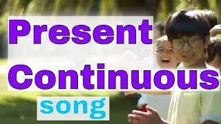 Present Continuous Song [upl. by Eardna]