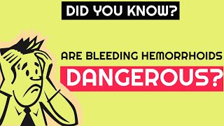 Are Bleeding Hemorrhoids Dangerous  Best Hemorrhoids amp Piles Answers [upl. by Anidam]