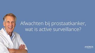 Afwachten bij prostaatkanker wat is active surveillance Arts legt uit [upl. by Alvis753]