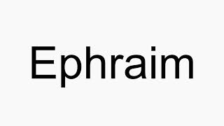 How to pronounce Ephraim [upl. by Jerz]