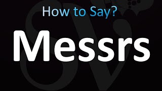 How to Pronounce Messrs correctly [upl. by Arza]