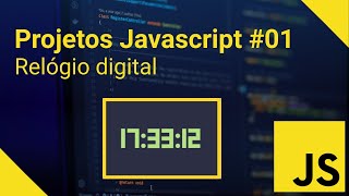 Projetos Javascript 01  Criando um Relógio Digital com Javascript [upl. by Delmor]