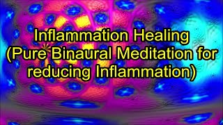 Inflammation Healing Pure Binaural Meditation for reducing Inflammation [upl. by Airelav583]