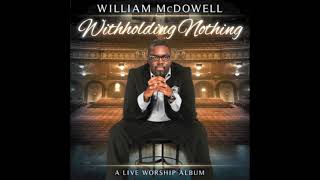 Withholding Nothing Medley  William McDowell [upl. by Aicilf]