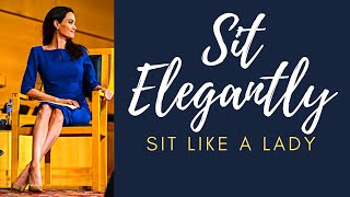 How to Sit Elegantly Sit like a Lady Proper Posture and FLAIR  Sitting Like a LadyTabita Roberts [upl. by Eatnahc]