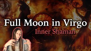 Full Moon in Virgo  February 24th  Inner Shaman  Moon Omens [upl. by Stouffer]