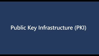 04Public Key Infrastructure PKI [upl. by Barth]