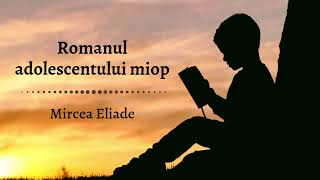 Romanul adolescentului miop de Mircea Eliade  Audiobook [upl. by Annorah438]