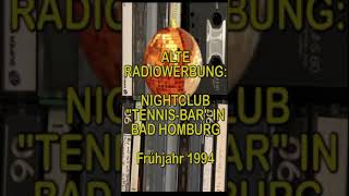 Alte Radiowerbung Nachtclub quotTennisBarquot in Bad Homburg Frühjahr 1994 shorts disco discothek [upl. by Garett819]