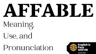 AFFABLE MEANING  AFFABLE USE IN A SENTENCE  AFFABLE PRONUNCIATION  ADVANCED ENGLISH VOCABULARY [upl. by Martinelli75]