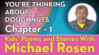 🍩 Chapter 1 🍩  STORY  Youre Thinking About Doughnuts  Kids Poems and Stories With Michael Rosen [upl. by Aicilehp144]