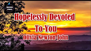 Hopelessly Devoted To You by Olivia Newton John LYRICS [upl. by Lallage]