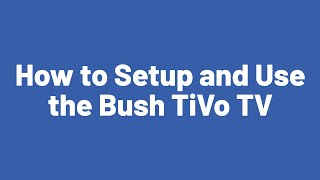 How to Setup and Use the Bush TiVo TV [upl. by Sukramaj]