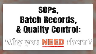 SOPs Batch Records Quality Control Why you need them [upl. by Glogau511]