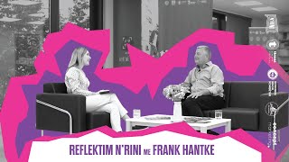 NRINI  Reflektim nRini me Frank Hantke  Episodi 3 [upl. by Cyrilla819]